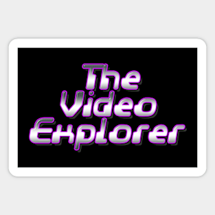 The Video Explorer Magnet